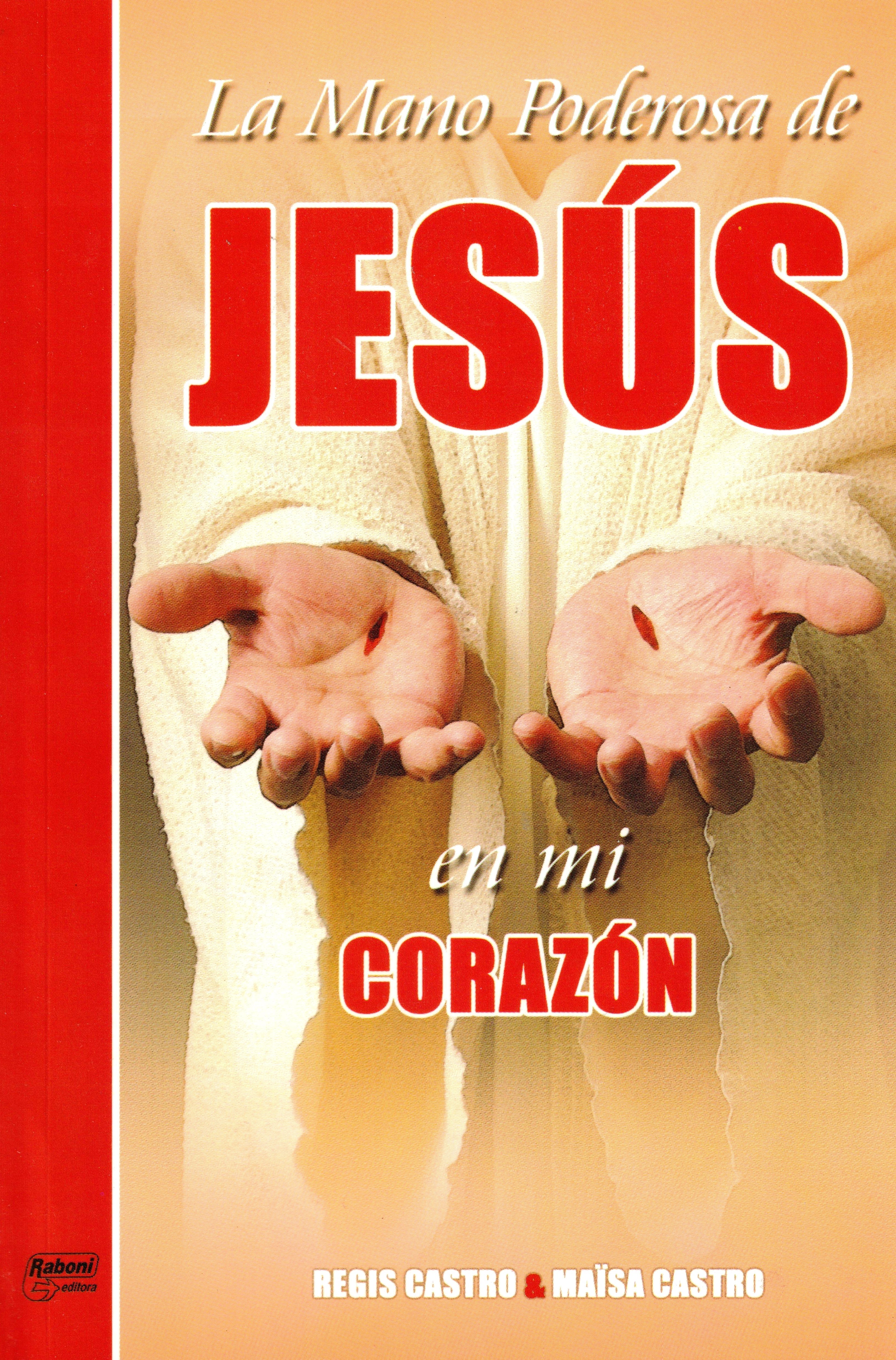 La mano poderosa de Jesús en mi corazón
